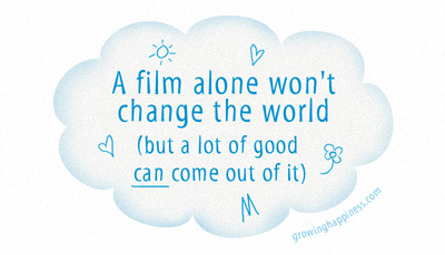 A film alone won\'t change the world but lot of good can come out of it